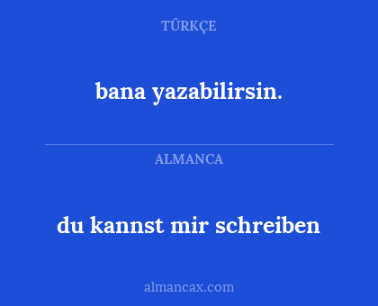 bana yazabilirsin. - du kannst mir schreiben
