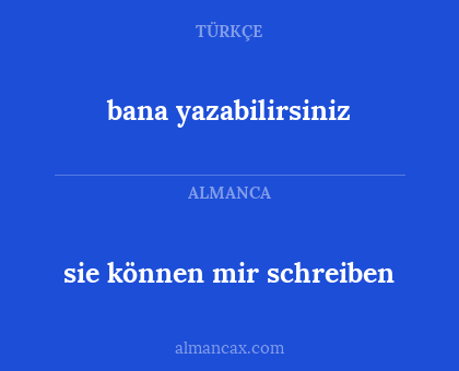 bana yazabilirsiniz - sie können mir schreiben