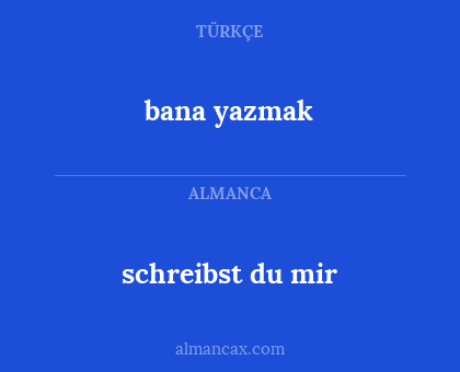 bana yazmak - schreibst du mir