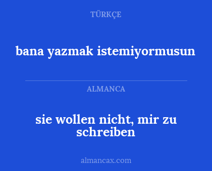bana yazmak istemiyormusun - sie wollen nicht, mir zu schreiben
