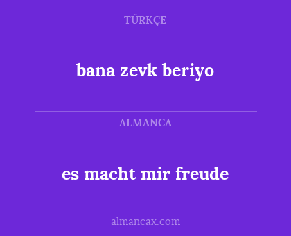 es macht mir freude - bana zevk beriyo