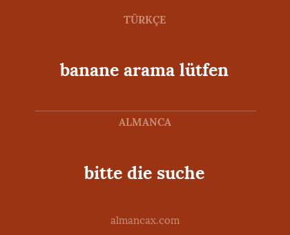 banane arama lütfen - bitte die suche