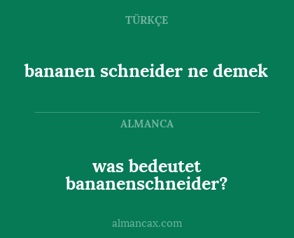 was bedeutet bananenschneider? - bananen schneider ne demek