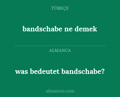 was bedeutet bandschabe? - bandschabe ne demek