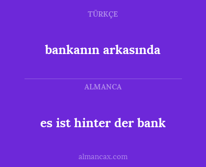 es ist hinter der bank - bankanın arkasında