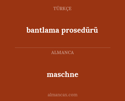 maschne - bantlama prosedürü