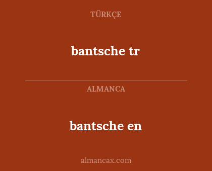 bantsche en - bantsche tr