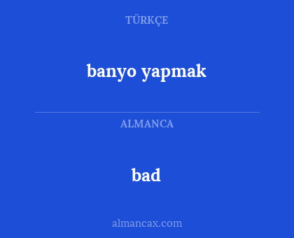 banyo yapmak - bad