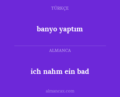 banyo yaptım - ich nahm ein bad