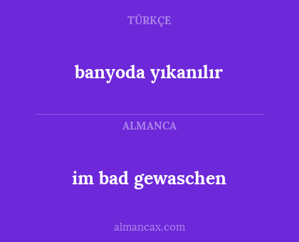 banyoda yıkanılır - im bad gewaschen