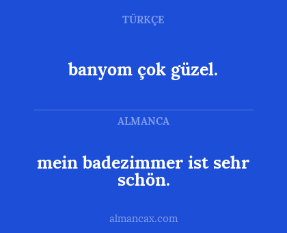 banyom çok güzel. - mein badezimmer ist sehr schön.