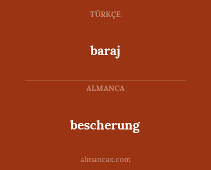 baraj - bescherung