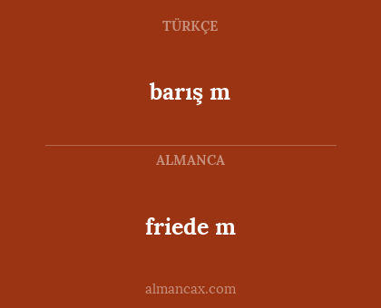 friede
m - barış
m