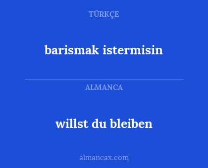barismak istermisin - willst du bleiben
