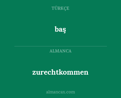 baş - zurechtkommen