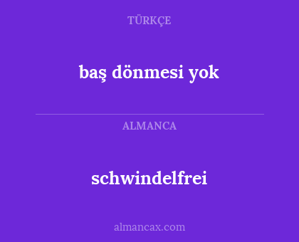 schwindelfrei - baş dönmesi yok