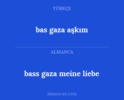 bass gaza meine liebe - bas gaza aşkım
