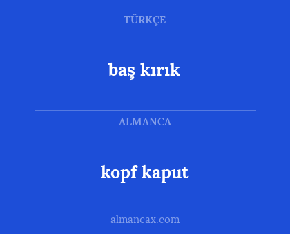 baş kırık - kopf kaput
