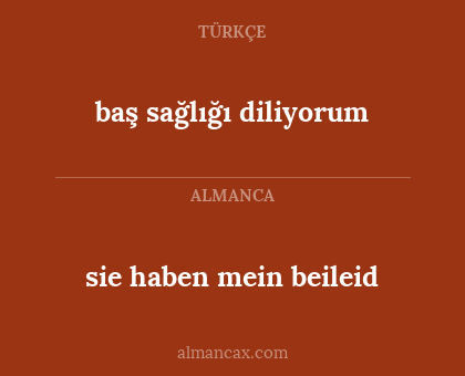 baş sağlığı diliyorum - sie haben mein beileid