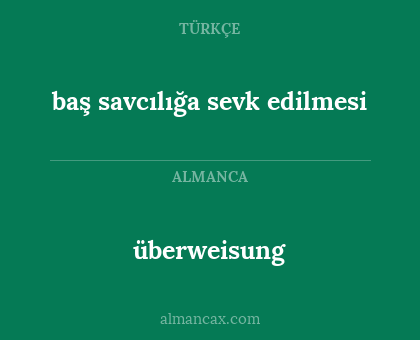 überweisung - baş savcılığa sevk edilmesi