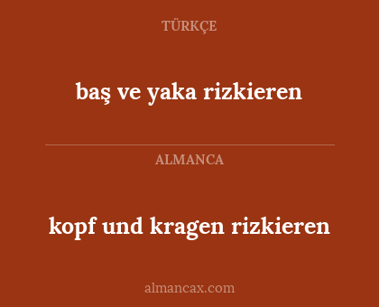 baş ve yaka rizkieren - kopf und kragen rizkieren
