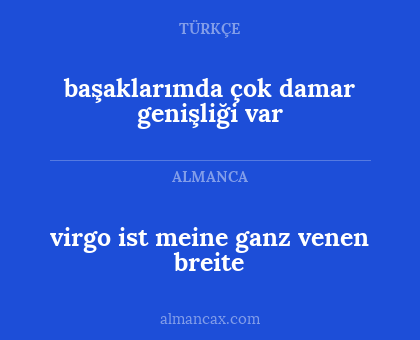 virgo ist meine ganz venen breite - başaklarımda çok damar genişliği var