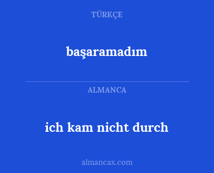 ich kam nicht durch - başaramadım