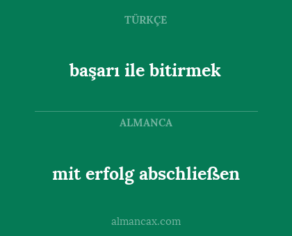 başarı ile bitirmek - mit erfolg abschließen