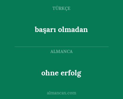 başarı olmadan - ohne erfolg