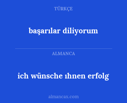 ich wünsche ıhnen erfolg - başarılar diliyorum