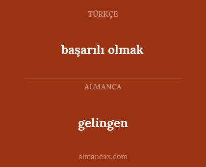 gelingen - başarılı olmak