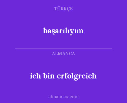ich bin erfolgreich - başarılıyım