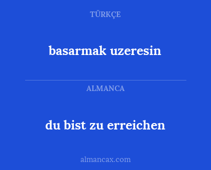 basarmak uzeresin - du bist zu erreichen