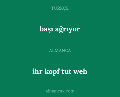 başı ağrıyor - ihr kopf tut weh