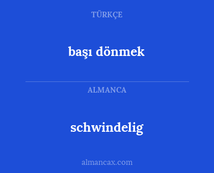 schwindelig - başı dönmek