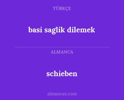 basi saglik dilemek - schieben