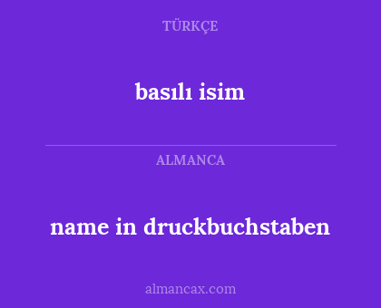 basılı isim - name in druckbuchstaben