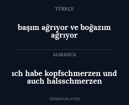 başım ağrıyor ve boğazım ağrıyor - ıch habe kopfschmerzen und auch halsschmerzen