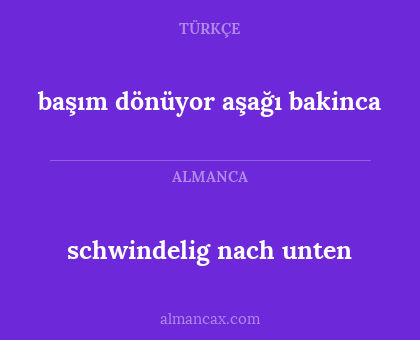 başım dönüyor aşağı bakinca - schwindelig nach unten