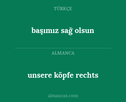 unsere köpfe rechts - başımız sağ olsun