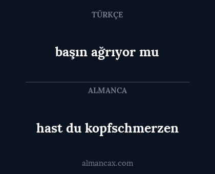 başın ağrıyor mu - hast du kopfschmerzen