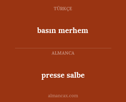 basın merhem - presse salbe
