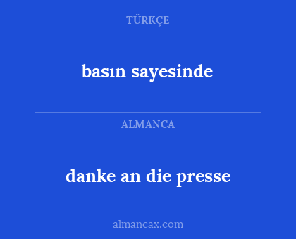 basın sayesinde - danke an die presse