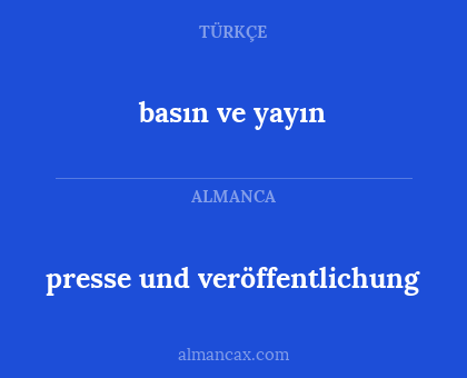 basın ve yayın - presse und veröffentlichung
