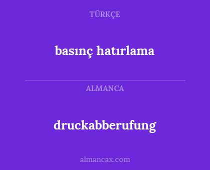 basınç hatırlama - druckabberufung