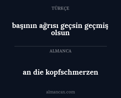 an die kopfschmerzen - başının ağrısı geçsin geçmiş olsun