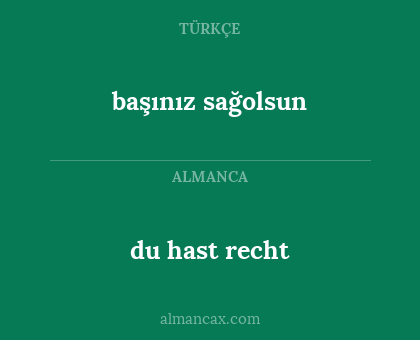 du hast recht - başınız sağolsun