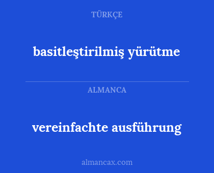 basitleştirilmiş yürütme - vereinfachte ausführung