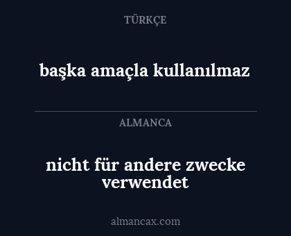 başka amaçla kullanılmaz - nicht für andere zwecke verwendet