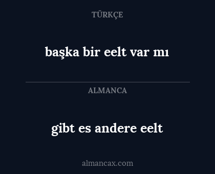 başka bir eelt var mı - gibt es andere eelt